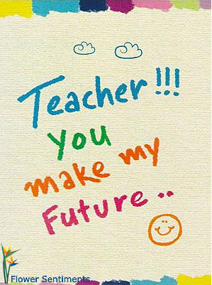 Send Teacher you make my future ! on Teacher to Pakistan